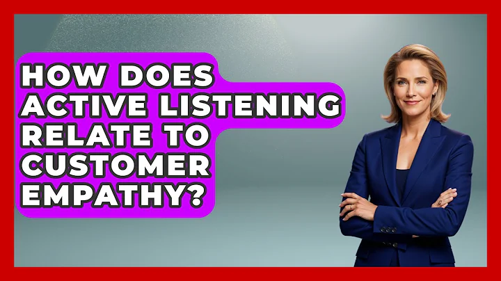 How Does Active Listening Relate To Customer Empathy? - Customer Support Coach