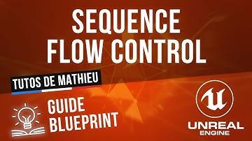 Sequence, Flow Control - Guide du Blueprint UE4