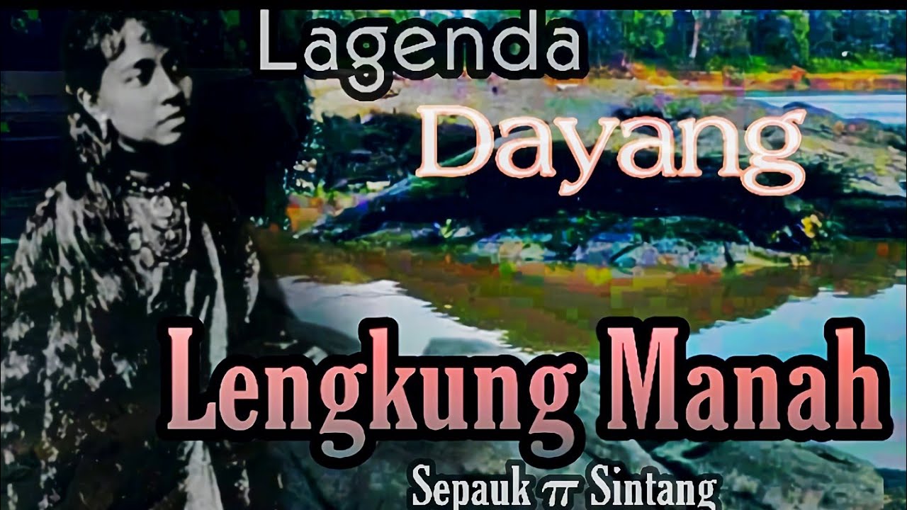 Legenda Dayang Lengkung Manah Sepauk Sintang