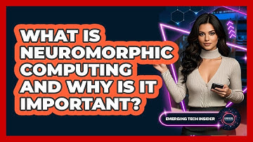 What Is Neuromorphic Computing And Why Is It Important? - Emerging Tech Insider