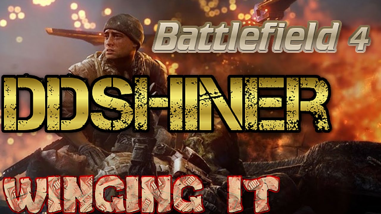 Battlefield 4 Noob (ddshiner) Winging It