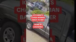ICE Agents Chase Woman Back to Her Home in Louisiana - Shocking Incident Caught!