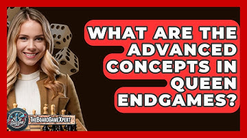 What Are The Advanced Concepts In Queen Endgames? - The Board Game Xpert