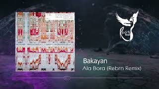 PREMIERE: Bakayan  - Ala Bora  (Rebrn Remix) [Sounds Of Khemit] Resimi