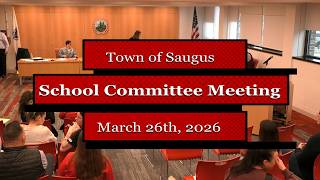 Town of Saugus School Committee Meeting - March 26th, 2026