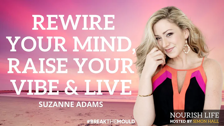 Rewire Your Mind, Raise Your Vibe & Live with Suza...