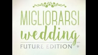 Migliorarsi Wedding future edition reportage Migliorarsi Wedding future edition reportage