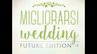 Migliorarsi Wedding future edition reportage