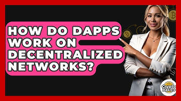How Do DApps Work On Decentralized Networks? - CryptoBasics360.com
