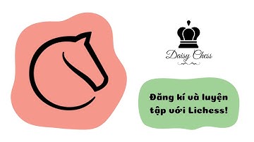 Hướng dẫn đăng kí và sử dụng Lichess !