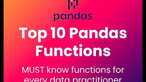 Top 10 Pandas Functions - MUST Know For Data Analysts