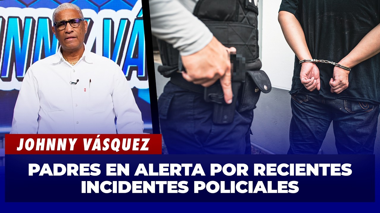Johnny Vásquez: "Cuiden a sus hijos" tras recientes casos policiales | El Garrote