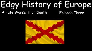 Edgy History of Europe | A Fate Worse Than Death | Episode Three