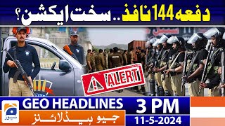 Geo Headlines Today 3 PM | Section 144 imposed - Shutter Down And Wheel Jam Strike | 11 May 2024