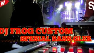 DJ FROG CUSTOM BASS||SPECIAL CEK SOUND||FULL BASS