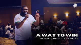 A Way to Win | Pastor Quincy D. Griffin, Sr. | The FWPC