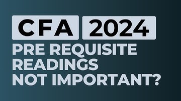 Should you prepare prerequisite readings of CFA Level 1 in 2024