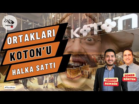 Ortakları #KOTON'u Halka Sattı! | Fiyasko Halka Arz... | SONER GÖKTEN-TÜRKER AÇIKGÖZ