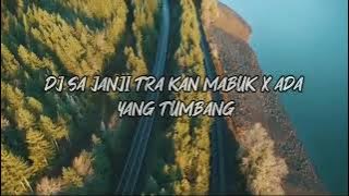 Download lagu DJ SA JANJI TRAKAN MABUK X ADA YANG TUMBANG || MENGKANE🎶