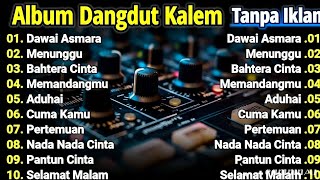 FULL ALBUM DANGDUT KALEM COCOK UNTUK PENGHANTAR TIDUR TANPA IKLAN‼️