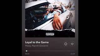 Peezy feat payroll Giovanni Loyal to the game