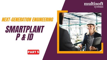SmartPlant P&ID Training | Introduction | Part 5 | Multisoft Systems
