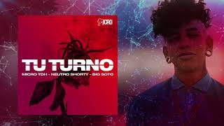 Micro TDH - Tu Turno ft. Neutro Shorty x Big Soto (Audio 2018)