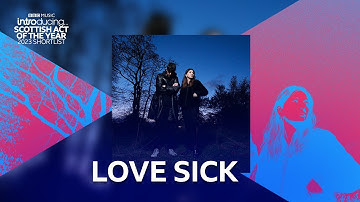 Love Sick | BBC Introducing Scottish Act of the Year 2023 | BBC Scotland