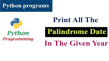 Program To Print All the Palindrome Dates in The Given Year | Python Tutorials