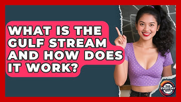 What Is The Gulf Stream And How Does It Work? - The Everyday Why