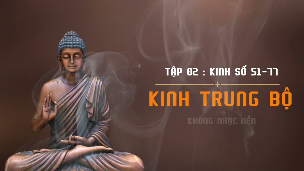 Kinh Trung Bộ Tập 2 | Kinh số 51-77 | HT Thích Minh Châu Dịch