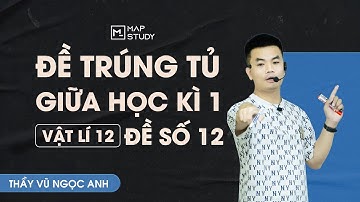 [Vật Lí 12 - 2K8 XPS] Chữa Đề Ôn Tập Giữa Kì 1 - Đề Số 12 | Thầy VNA