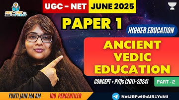 2. Vedic Education in Ancient India | Higher Education | UGC NET Paper1 | Yukti Jain