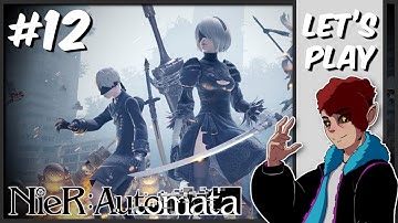 Playthrough B || NieR: Automata - Part 12 || Let