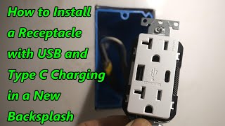 How to Install a Receptacle with USB and Type C Charging in a New Backsplash