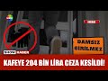 "Damsız" almayan kafeye rekor ceza!