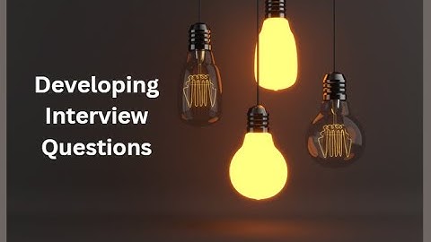 Developing Interview questions