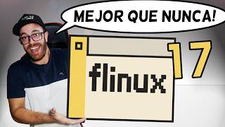 flinux 17 mejor que nunca!!