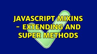 JavaScript mixins - extending and super methods