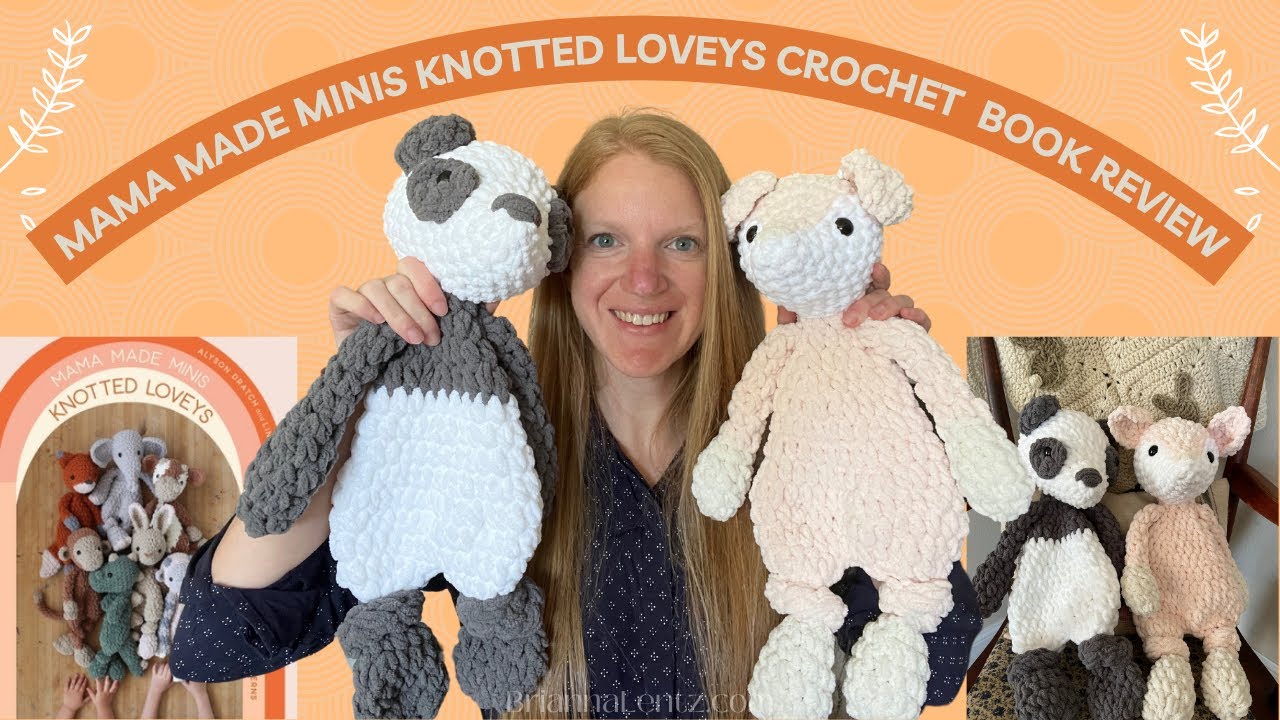 Mama Made Minis Knotted Loveys Crochet Book Review - YouTube
