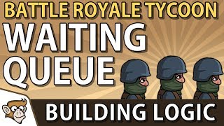 Building Logic - Waiting Queue in Battle Royale Tycoon (Unity 2D)