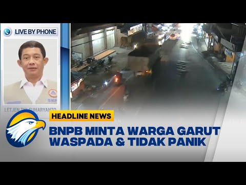 BNPB Minta Warga Garut Tetap Waspada dan Tidak Panik