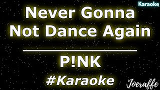 P!NK - Never Gonna Not Dance Again (Karaoke)