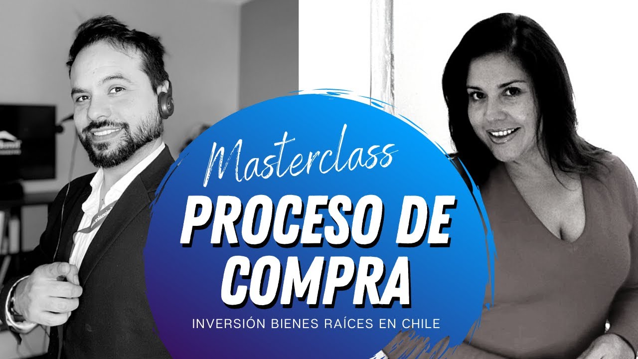 El proceso de compra de una propiedad en Chile - Masterclass