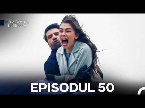 Dragoste Infinita Episodul 50