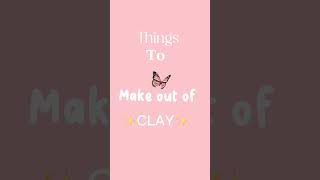 🦋Things To Make Out Of ✨Clay✨🦋 screenshot 4