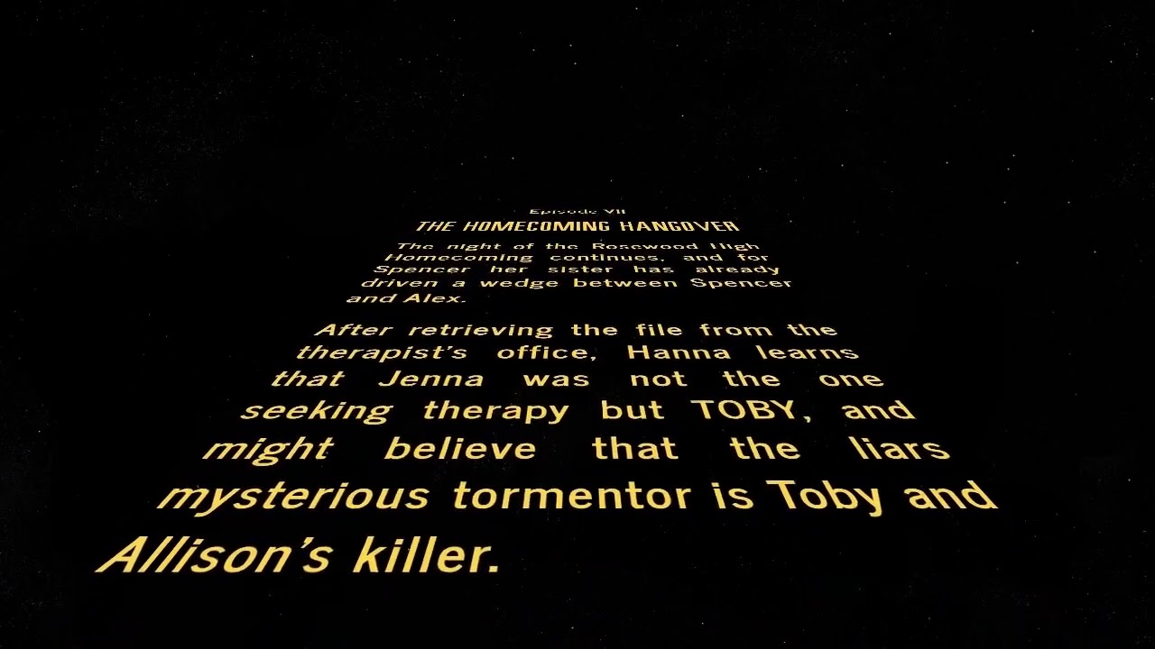 Pretty Little Liars Star Wars Crawl (The Homecoming Hangover)