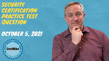 CertMike Practice Test Question 10/05/2021