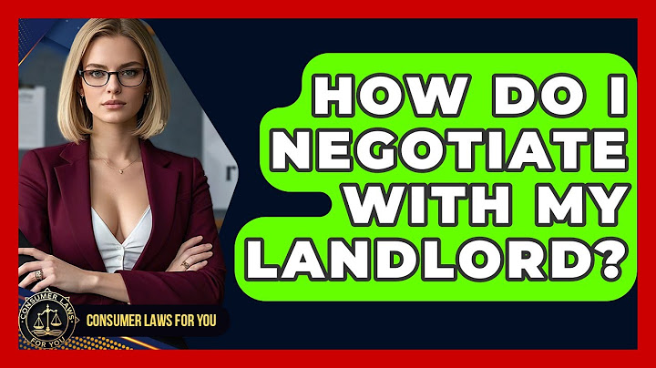 How Do I Negotiate With My Landlord? - Consumer Laws For You