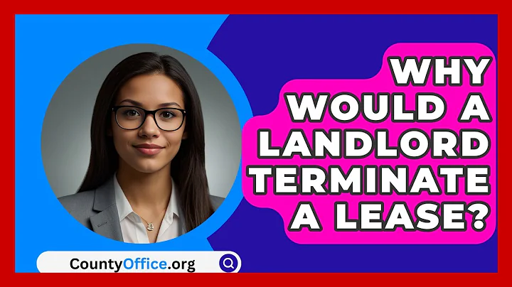 Why Would A Landlord Terminate A Lease? - CountyOffice.org
